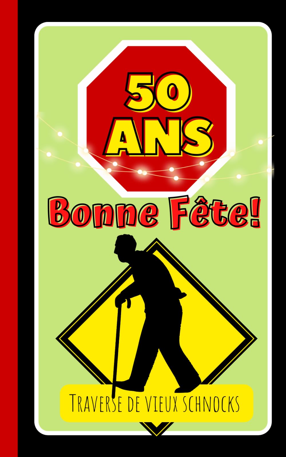 50 ans !: Bonne fête vieux schnock !