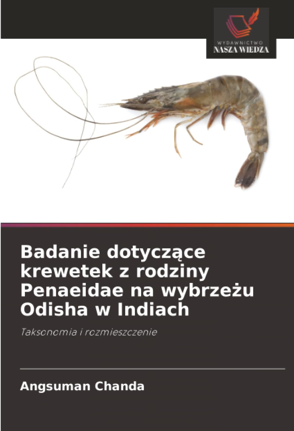 Badanie dotyczące krewetek z rodziny Penaeidae na wybrzeżu Odisha w Indiach: Taksonomia i rozmieszczenie