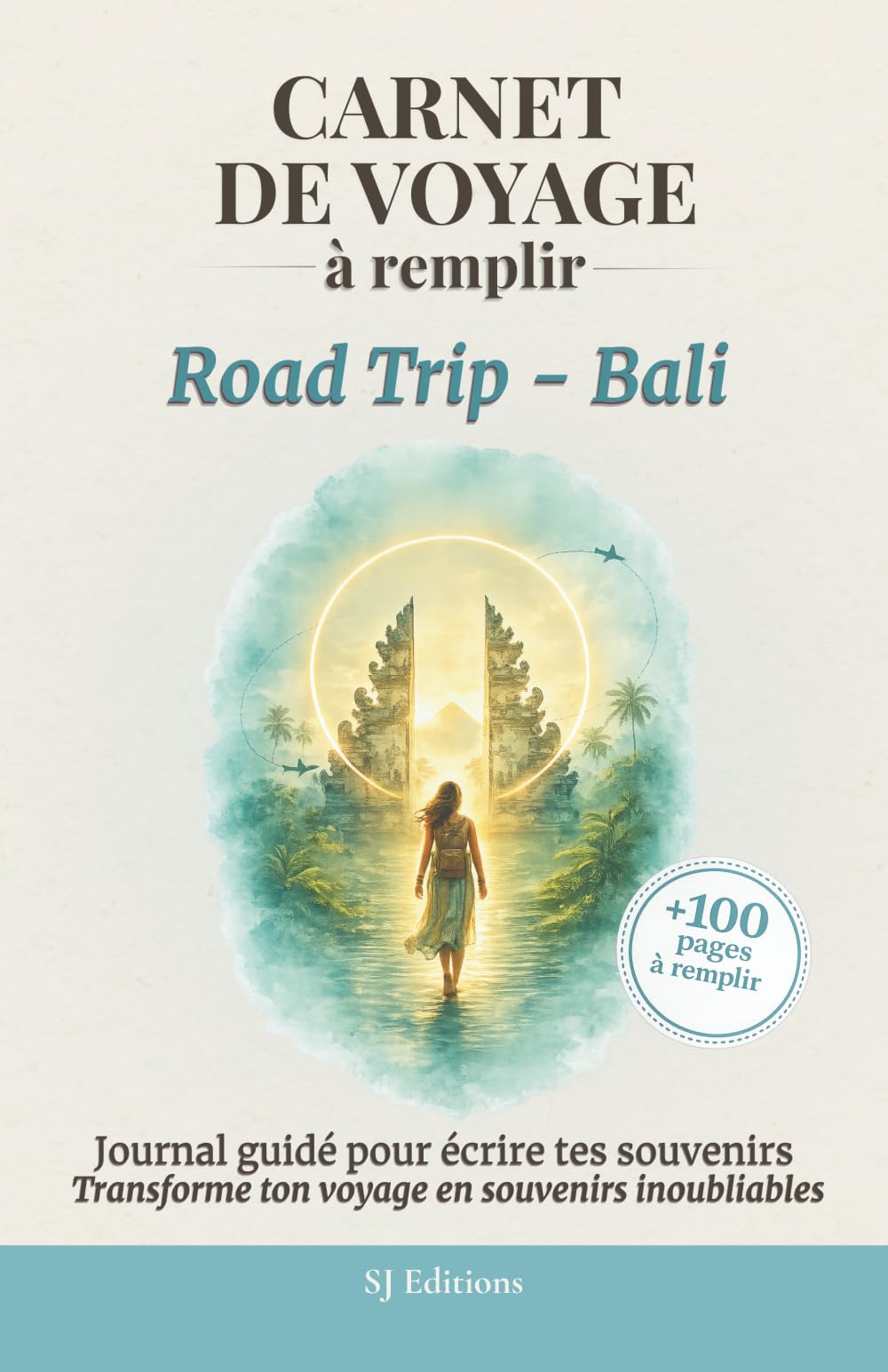 Carnet de Voyage à remplir - Road Trip - Bali: Le journal guidé pour écrire tes souvenirs, tes rencontres et les moments qui marquent ton voyage