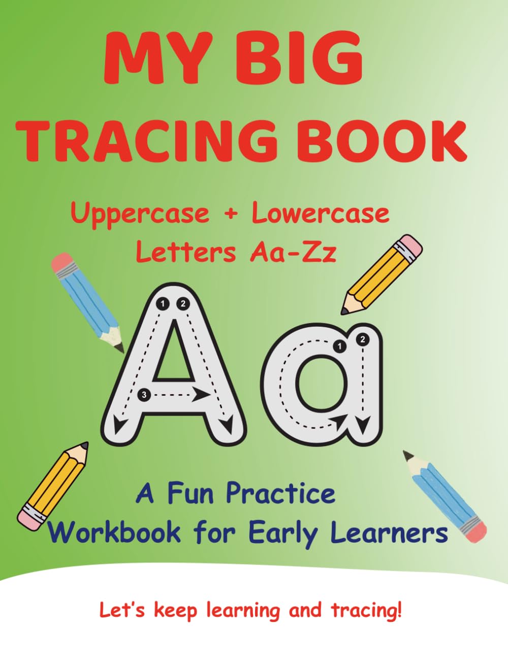MY BIG TRACING BOOK: UPPERCASE + LOWERCASE LETTERS Aa-Zz: A Fun Practice Workbook for Early Learners