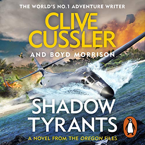 Shadow Tyrants The Oregon Files, Book 13 (Audible Audio Edition) Clive Cussler