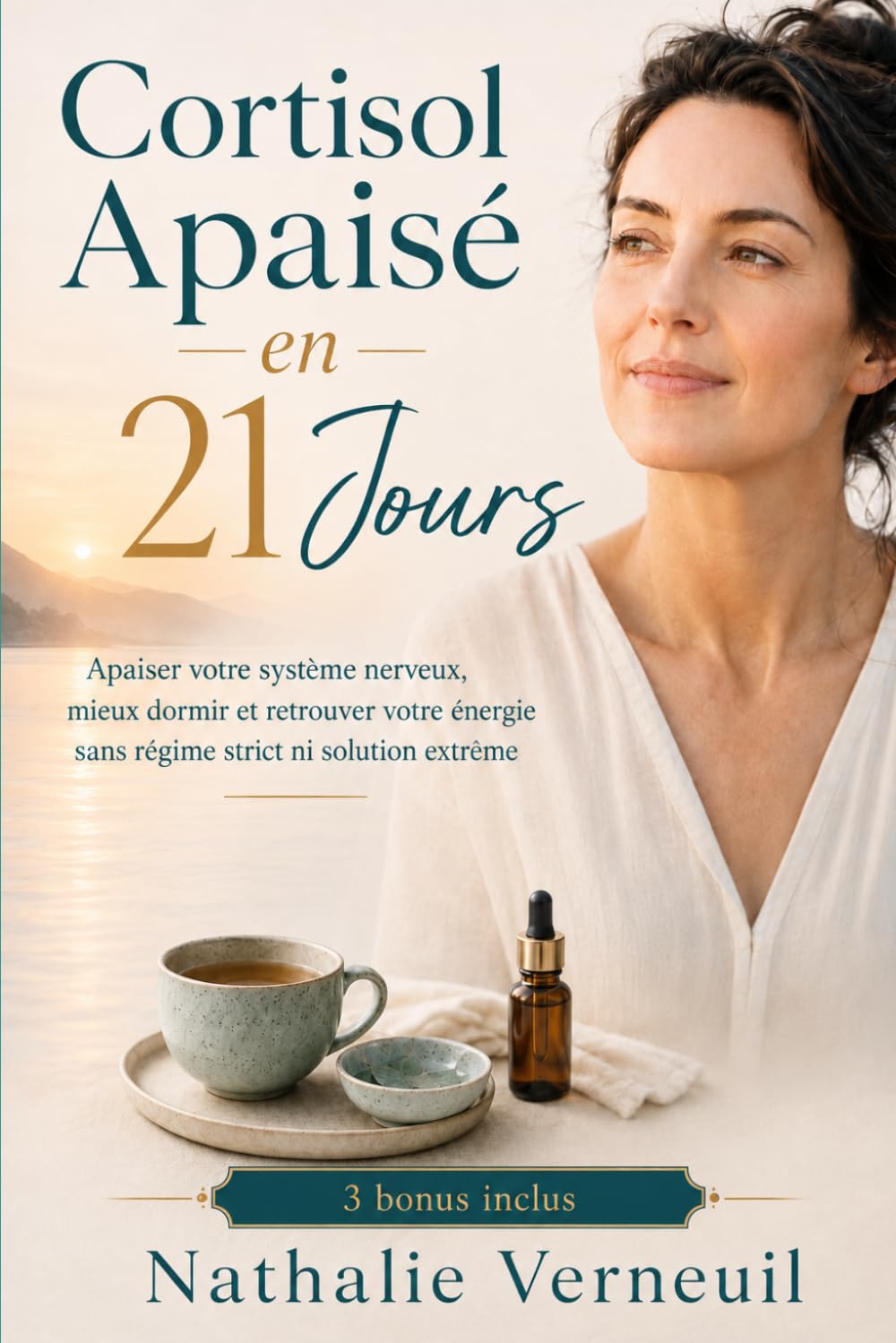 Cortisol Apaisé en 21 jours: Apaiser votre système nerveux, mieux dormir et retrouver votre énergie, sans régime strict ni solution extrême