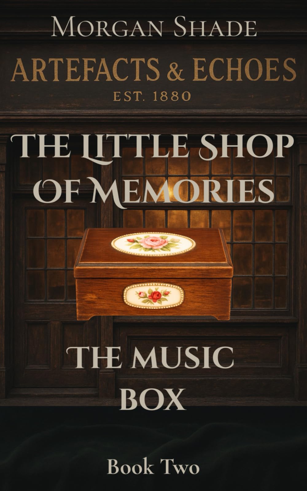 The Little Shop of Memories: The Music Box: Book Two in the Artefacts & Echoes series — where every object holds a memory, and every memory has a ... and every memory holds a second chance.)