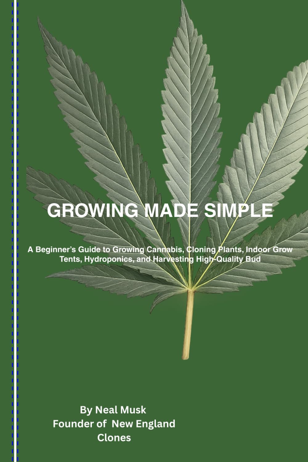 Growing Made Simple: The New England Clones Guide to Indoor and Outdoor Cultivation for Patients and Caregivers. (Growing Made Simple Series)