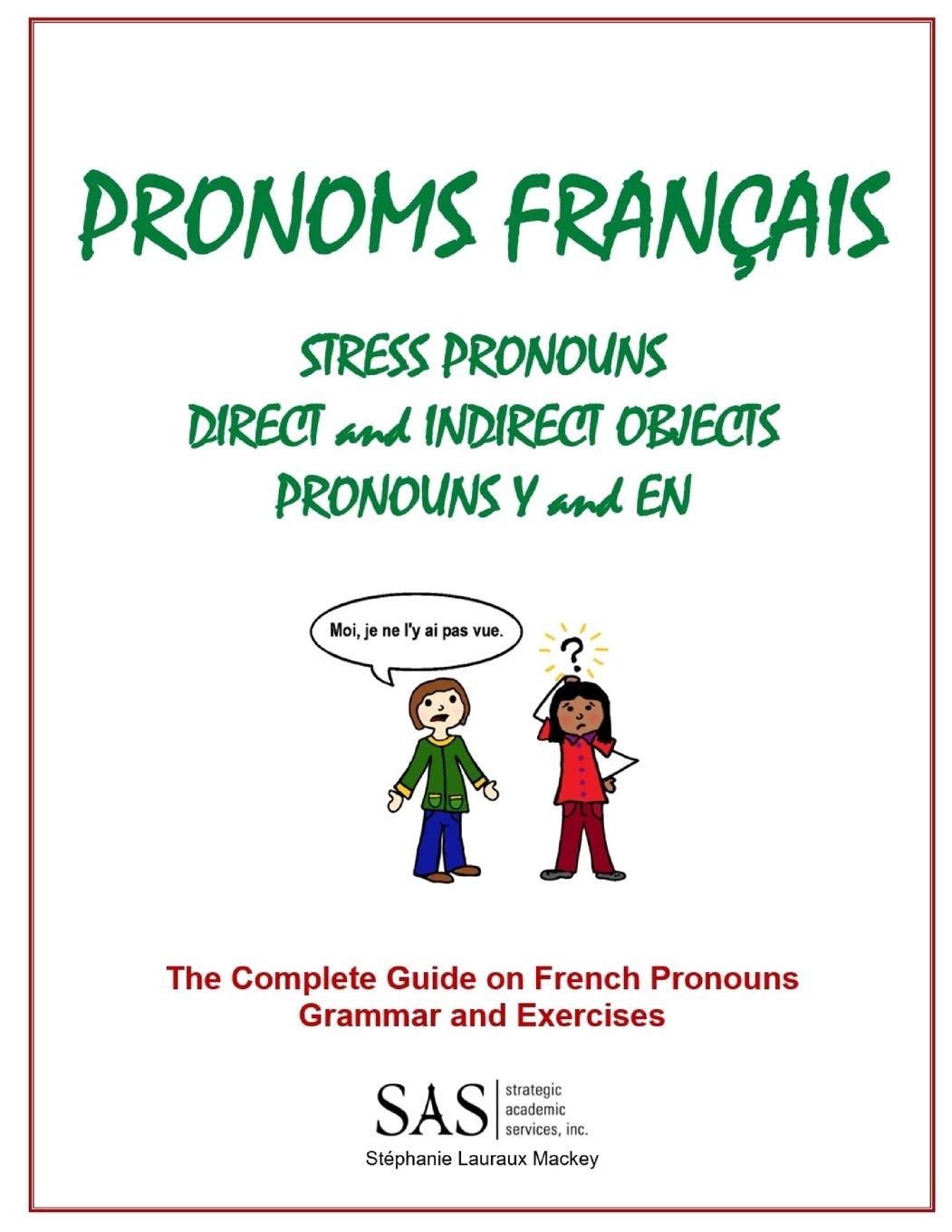 French Pronouns - The Complete Guide: Stress, DIrect, and Indirect Pronouns, Y, and EN