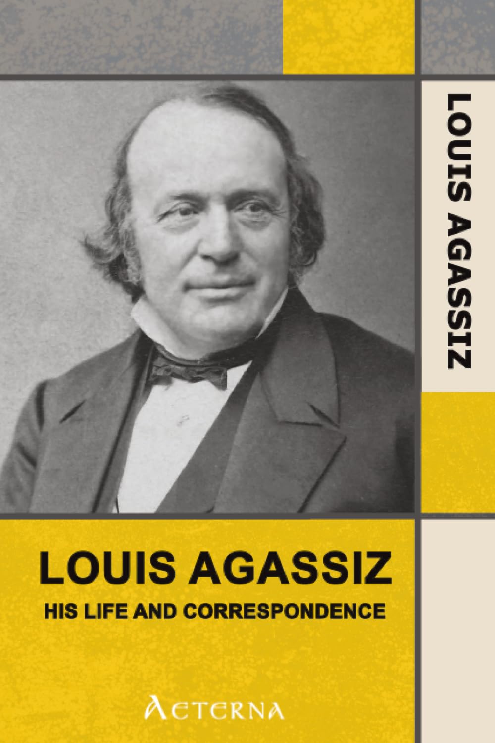 Louis Agassiz: His Life and Correspondence