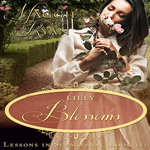 Lilly Blossoms Lessons in Submission, Book 3 (Audible Audio Edition) Maggie Ryan