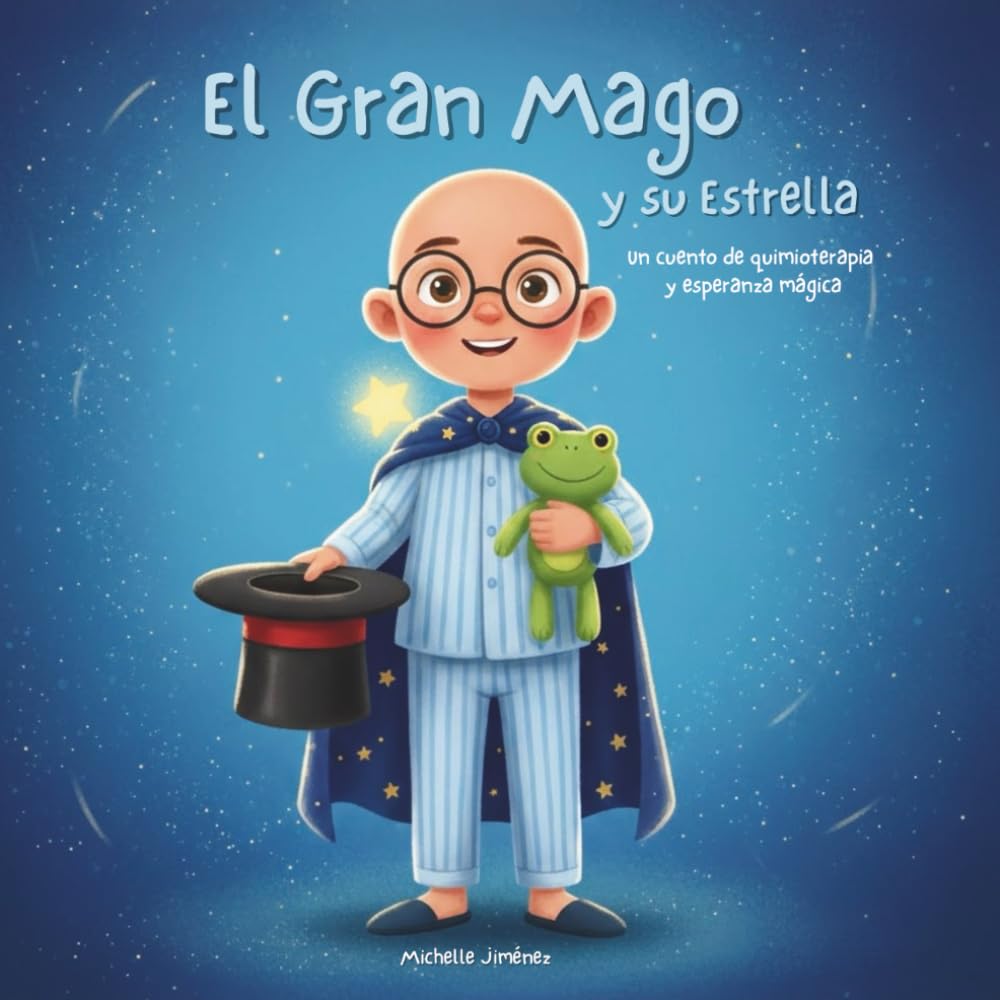 El Gran Mago y su Estrella:: Una Aventura de Quimioterapia y Amistad : Un cuento inspirador sobre la fuerza, el miedo y la magia de los niños guerreros en el hospital. 8.5 x 8.5