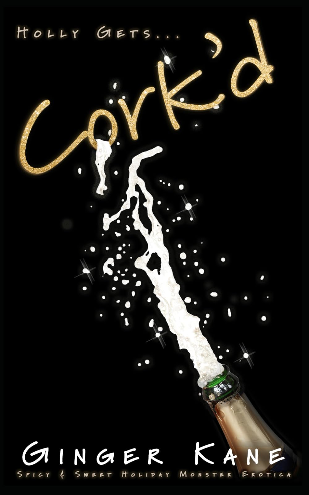 Cork'd: Spicy & Sweet Holiday Monster Erotica: 2 (Holly Gets...)