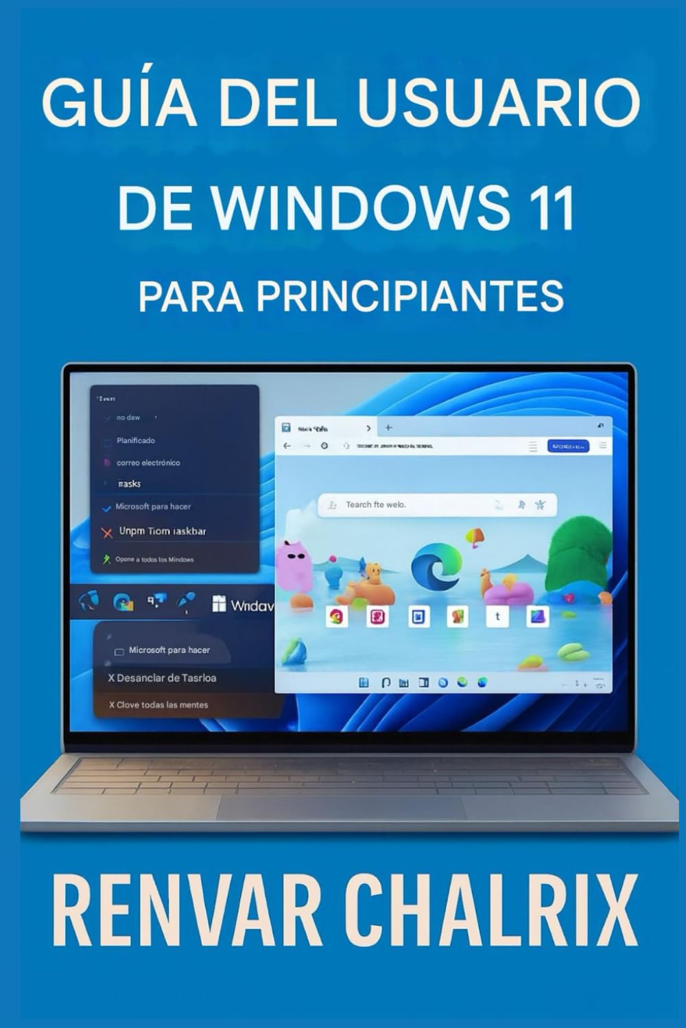 WINDOWS 11 GUÍA DEL USUARIO PARA PRINCIPIANTES: Un compañero completo y fácil de seguir para comprender y navegar por el último sistema operativo de Microsoft.