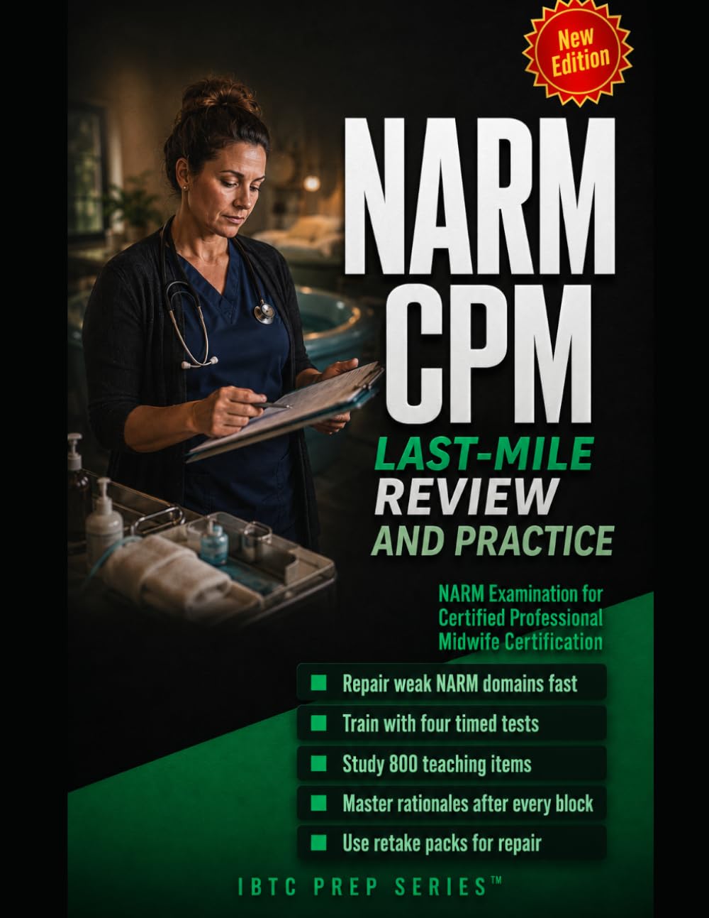 NARM CPM LAST-MILE REVIEW AND PRACTICE: Repair weak spots before the NARM Examination for Certified Professional Midwife Certification