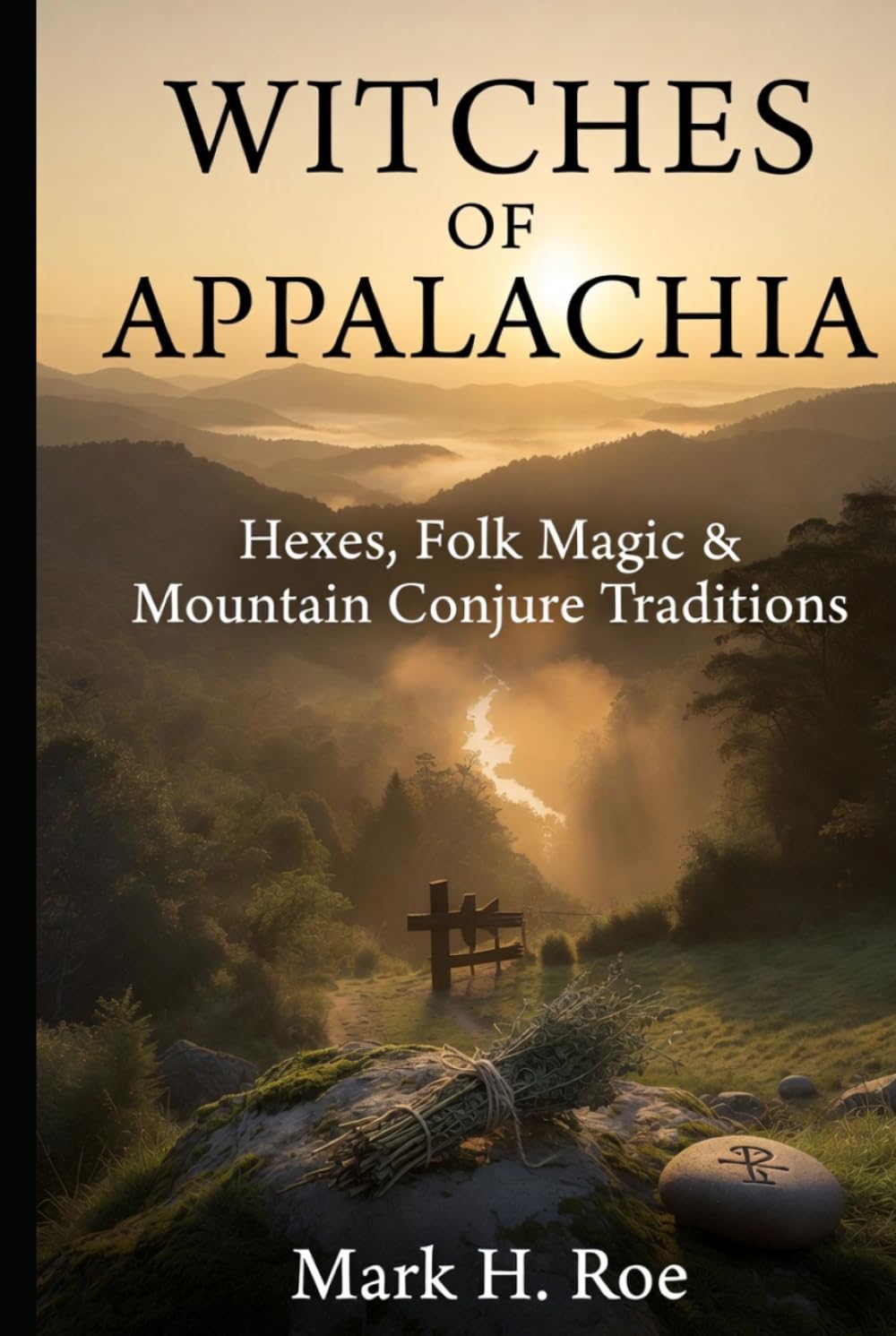 Witches of Appalachia: Hexes, Folk Magic & Mountain Conjure Traditions