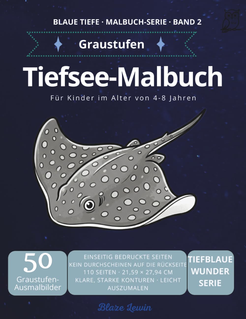 Tiefsee-Malbuch für Kinder 4–8 Jahre: 50 geheimnisvolle Tiefseewesen in Graustufen — einseitig bedruckt, kein Durchbluten, dicke Linien für einfaches Ausmalen (Blaue Tiefe · Malbuch-Serie)