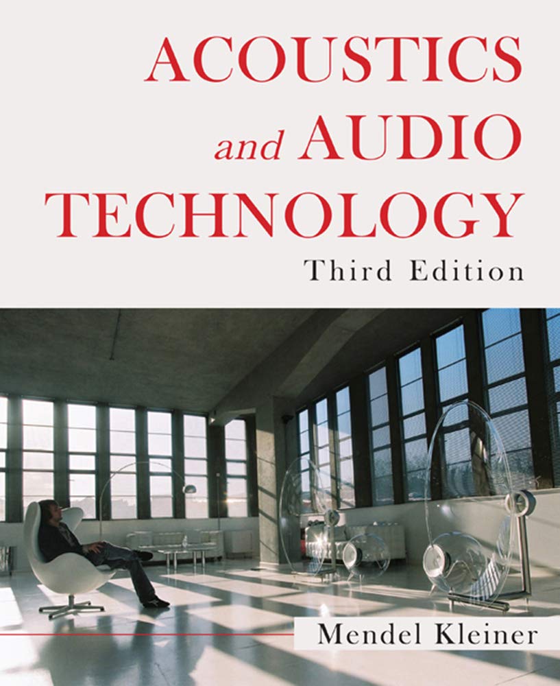 Acoustics and Audio Technology, Third Edition (A Title in J. Ross Publishing's Acoustic)