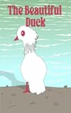 The Beautiful Duck