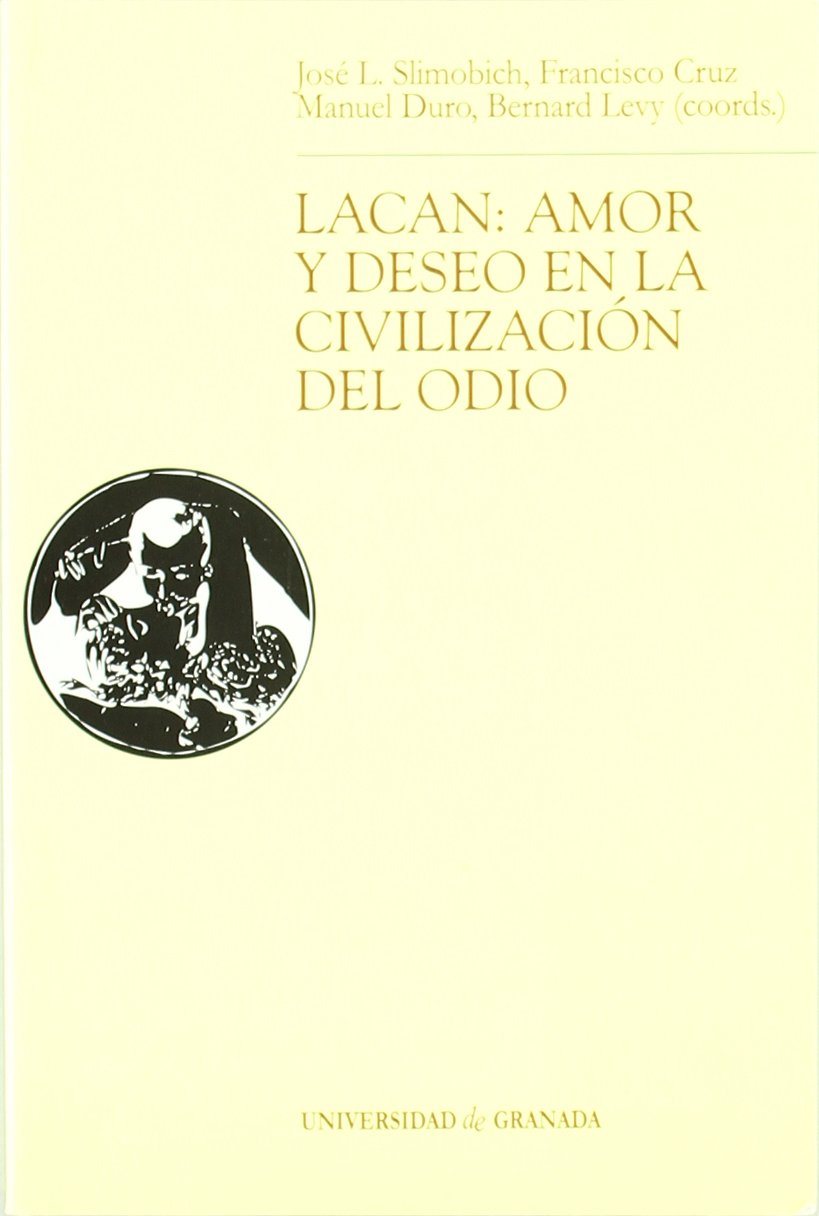 Lacan: amor y deseo en la civilización del odio (Monográfica / Biblioteca de Psicología y Ciencias de la Educación)