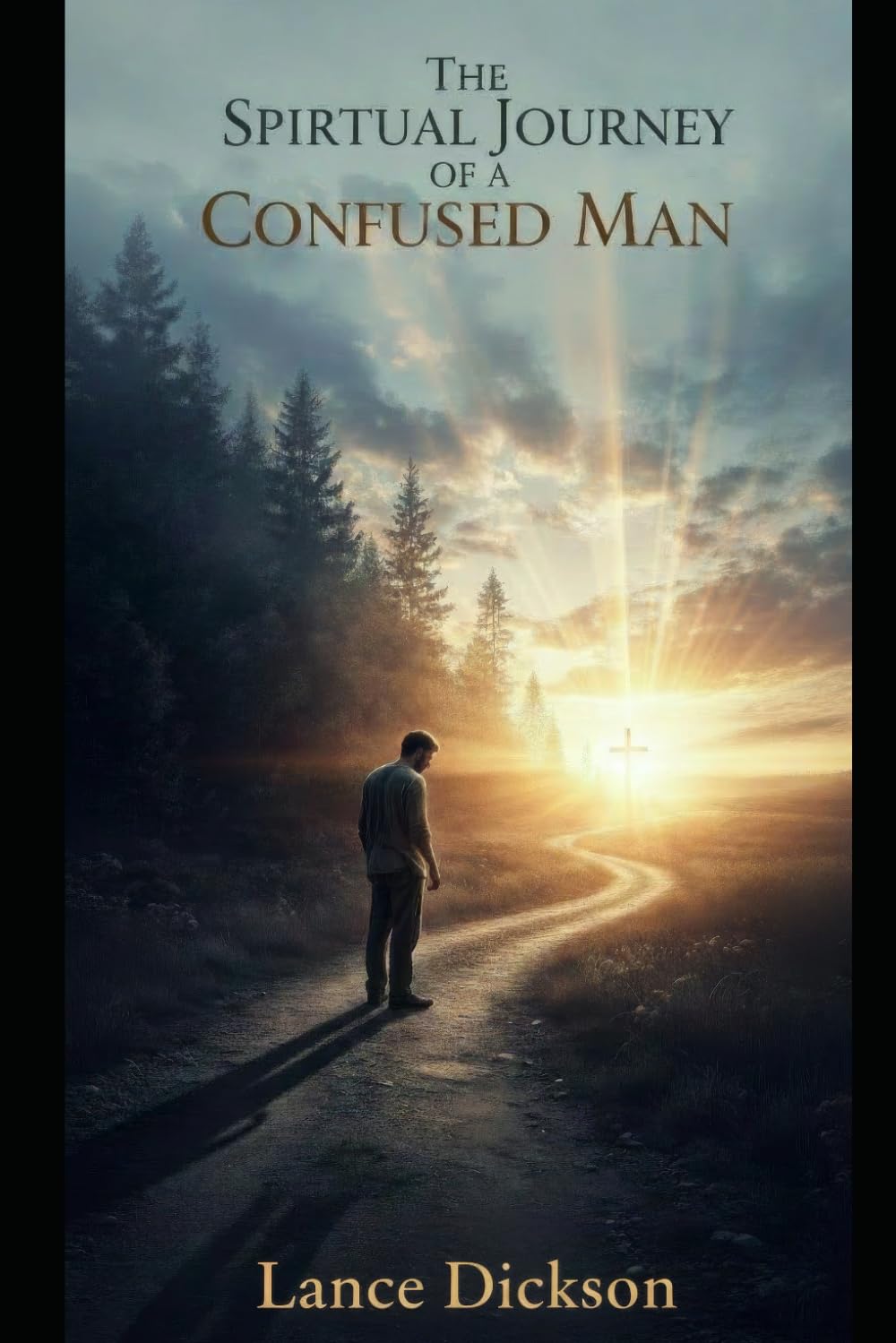 The Spiritual Journey of a Confused Man!: Revised Edition