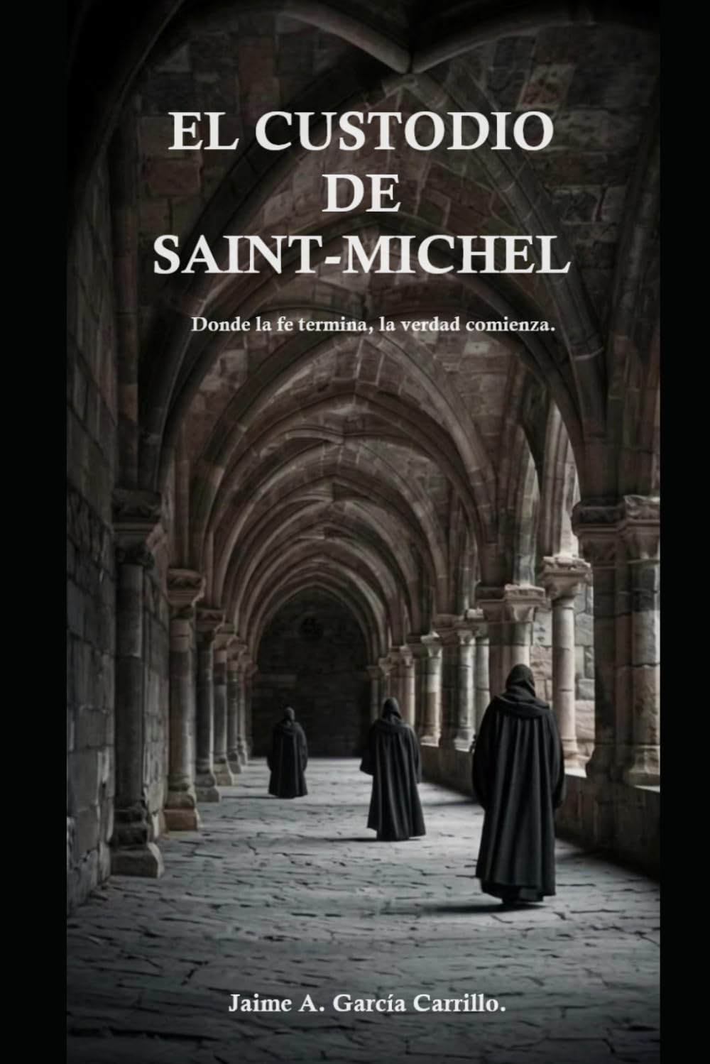 EL CUSTODIO DE SAINT-MICHEL: Donde la fe termina, la verdad comienza.
