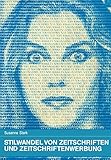 Stilwandel von Zeitschriften und Zeitschriftenwerbung: Analyse zur Anpassung des Medienstils an geänderte Kommunikationsbedingungen (Konsum und Verhalten, 31, Band 31)