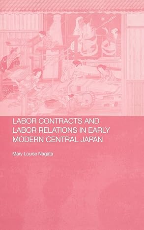 Labour Contracts and Labour Relations in Early Modern Central Japan (Changing Labour Relations in Asia) book cover