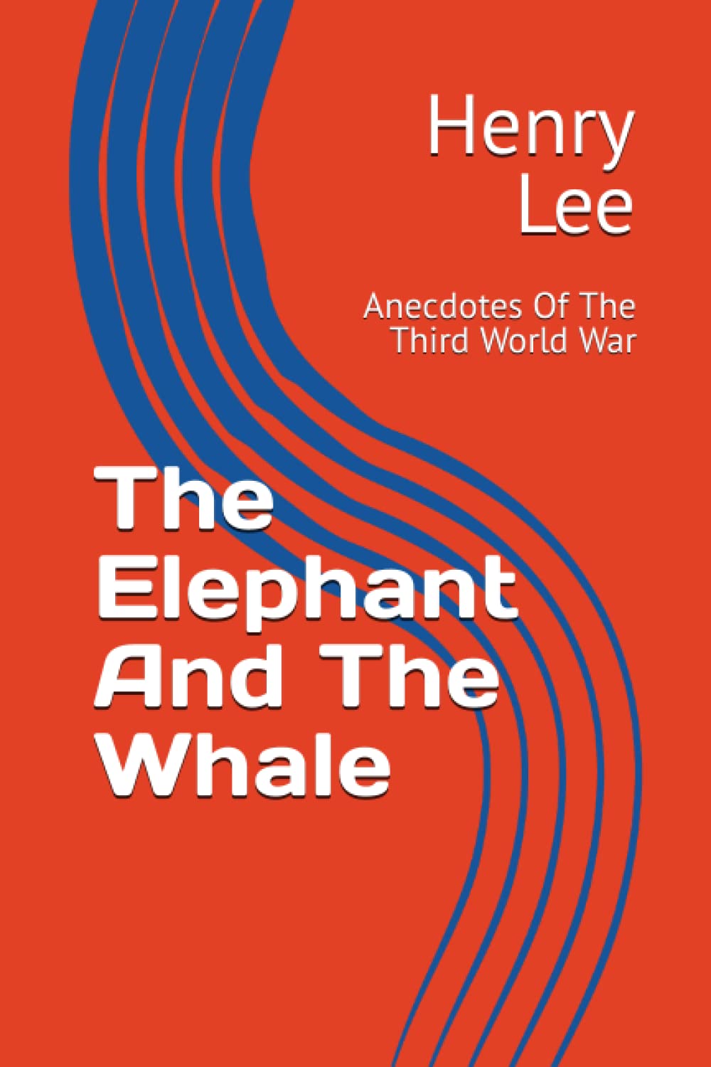 The Elephant And The Whale: Anecdotes Of The Third World War