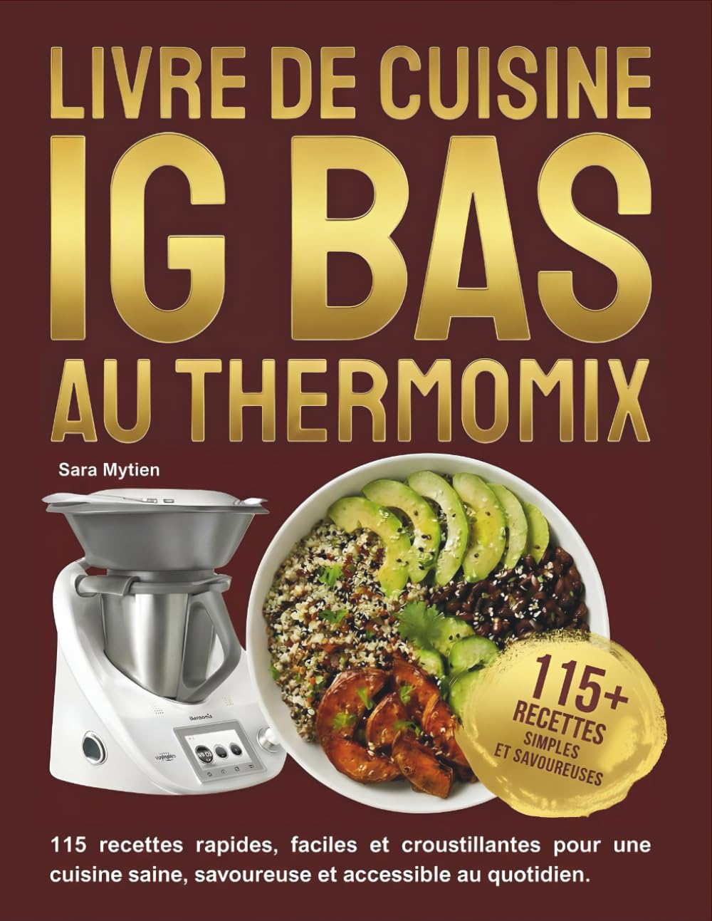 Livre de Cuisine IG Bas au Thermomix: 115 recettes rapides, faciles et croustillantes pour une cuisine saine, savoureuse et accessible au quotidien.