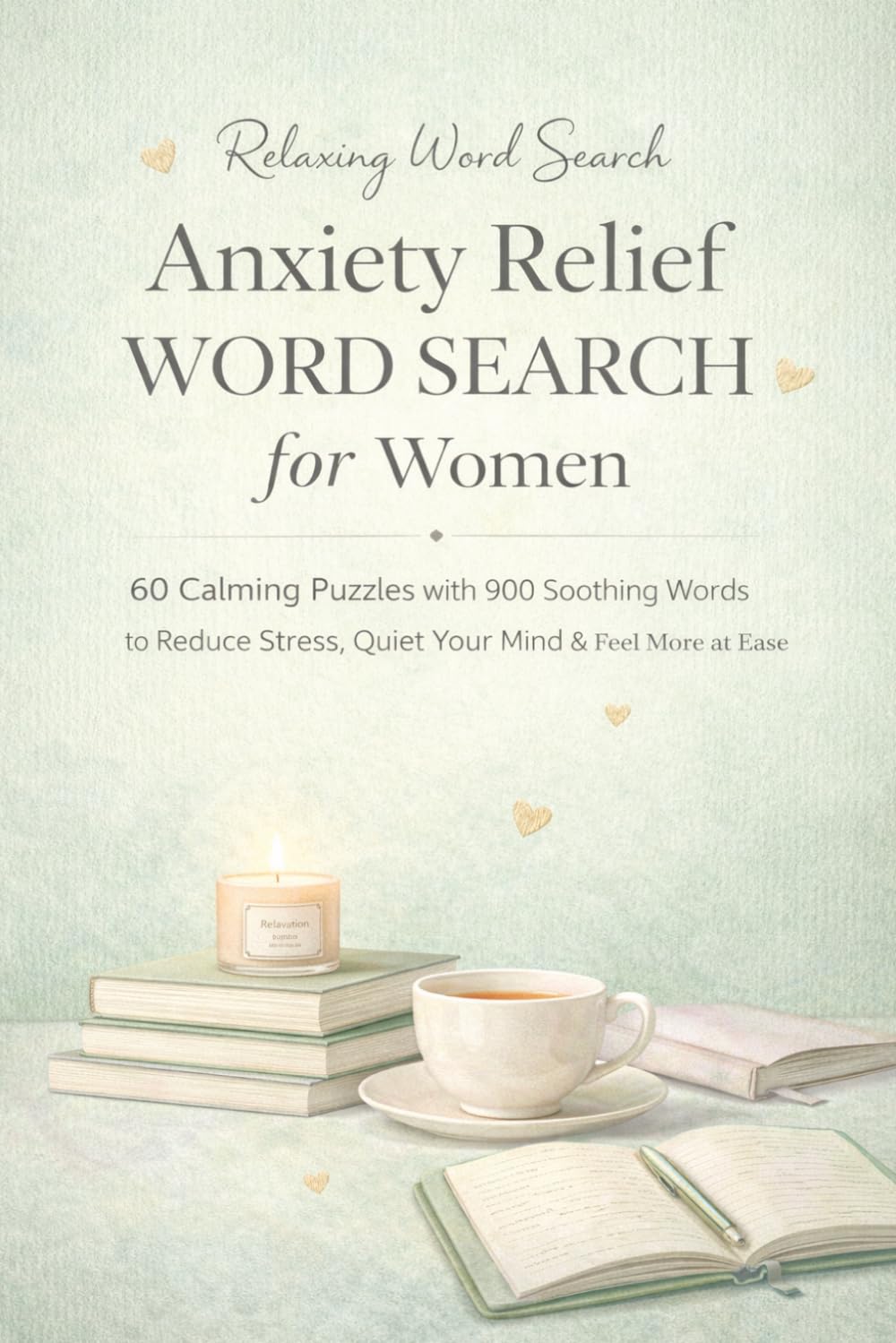 Anxiety Relief Word Search for Women 60 Calming Puzzles with 900 Soothing Words to Reduce Stress, Quiet Your Mind & Feel More at Ease: Large Print ... & Daily Calm | A Thoughtful Gift for Women