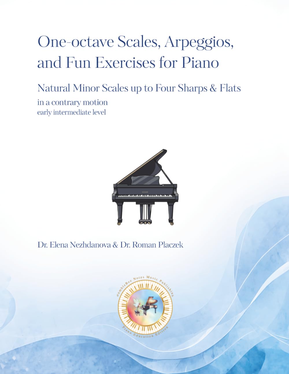 One-octave Scales, Arpeggios, and Fun Exercises for Piano: natural minor scales up to four sharps and flats (BumbleBee Notes Music Publishing Piano Education Edition)