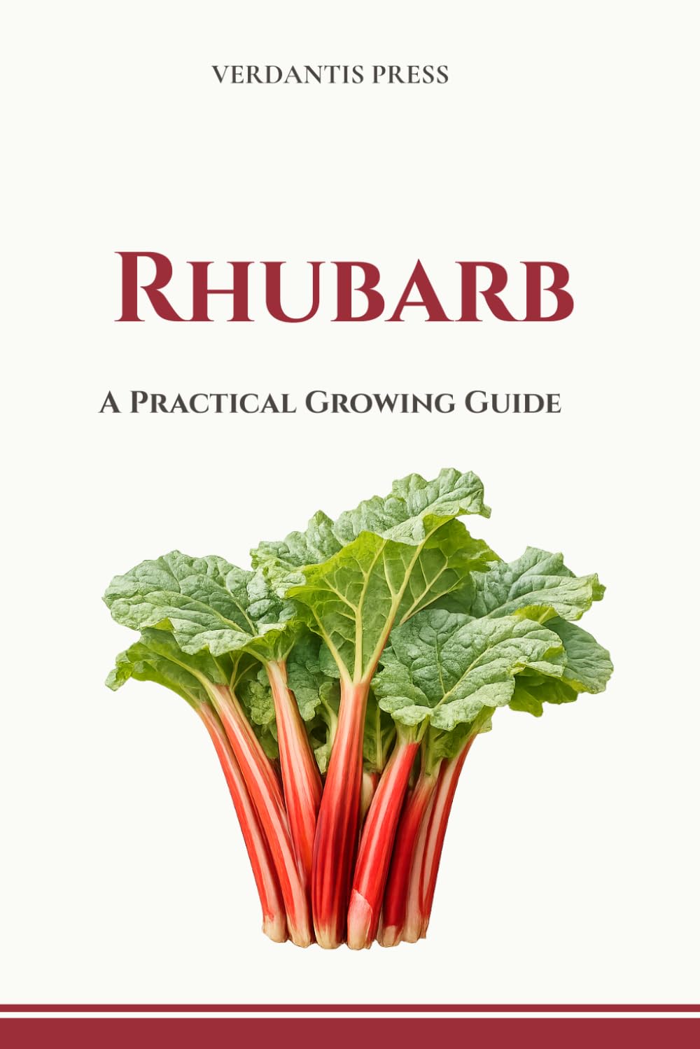Rhubarb: A Practical Growing Guide (Verdantis Practical Growing Guides)