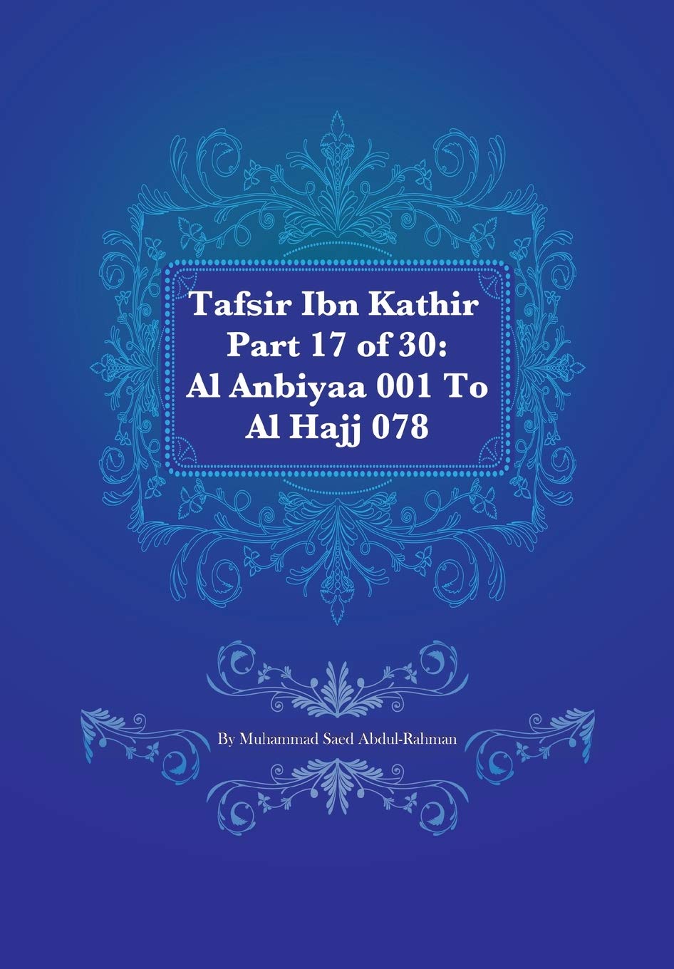Tafsir Ibn Kathir Part 17 of 30: Al Anbiyaa 001 To Al Hajj 078