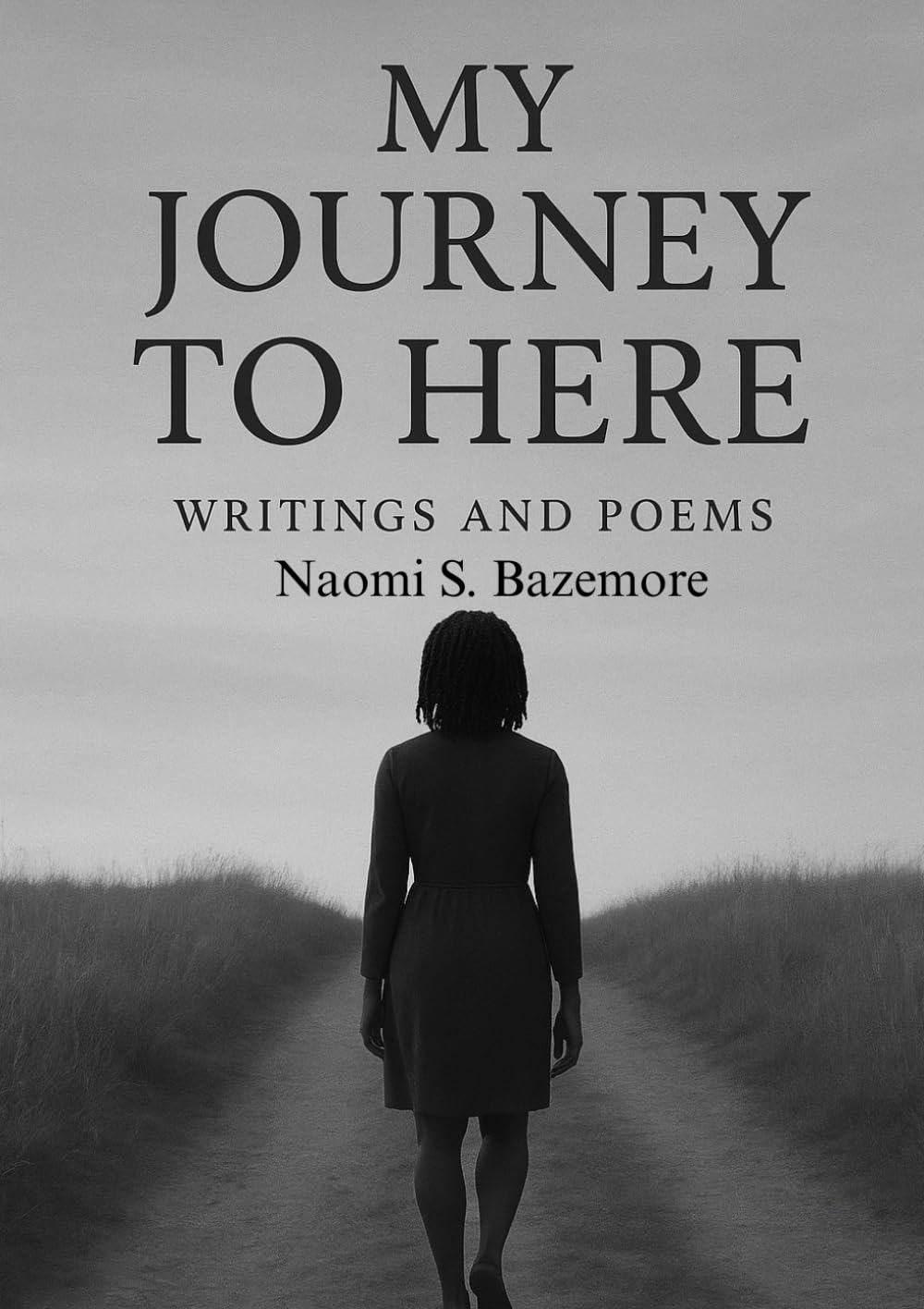 My Journey To Here: Writings and Poems
