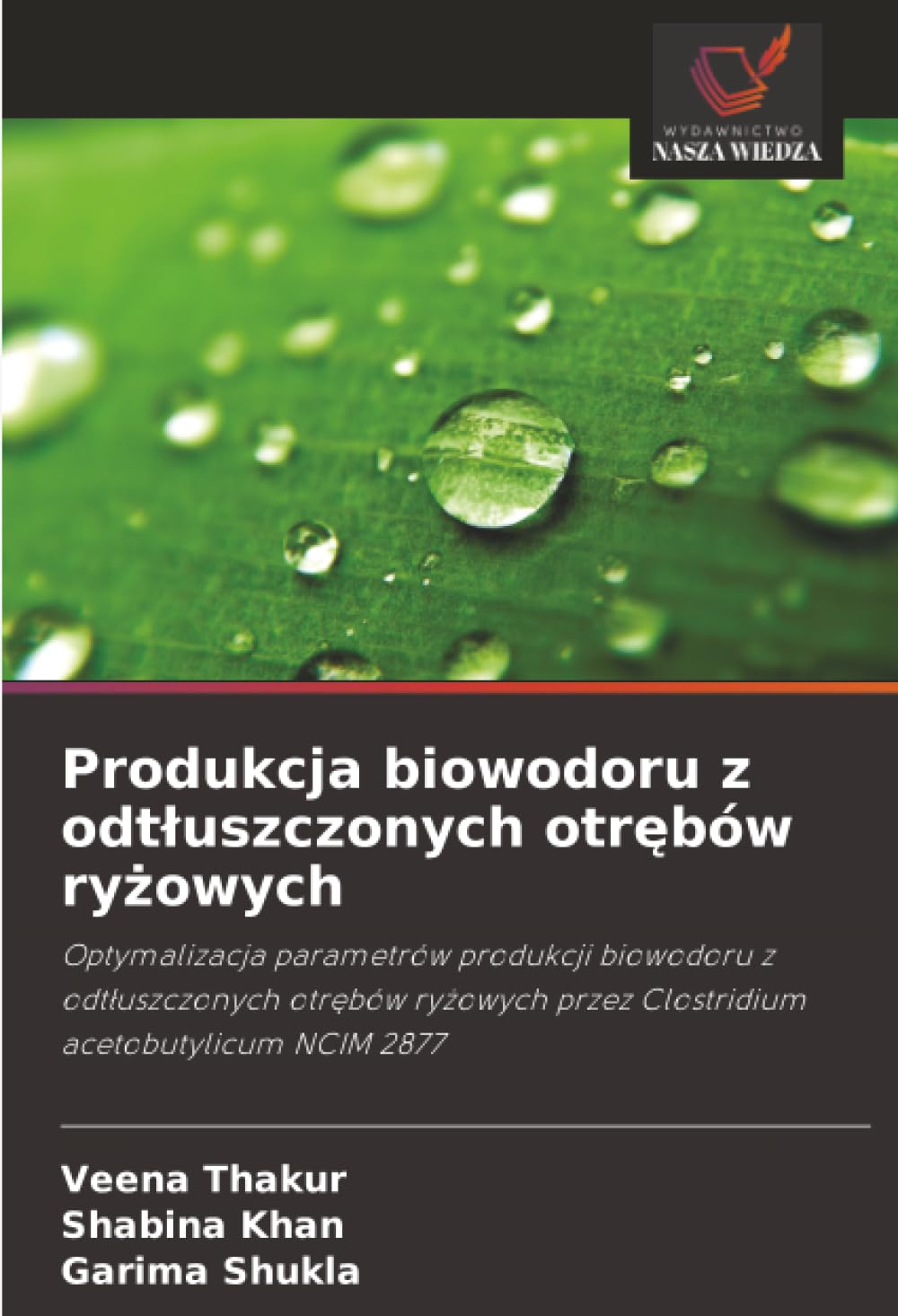 Produkcja biowodoru z odtłuszczonych otrębów ryżowych: Optymalizacja parametrów produkcji biowodoru z odtłuszczonych otrębów ryżowych przez Clostridium acetobutylicum NCIM 2877