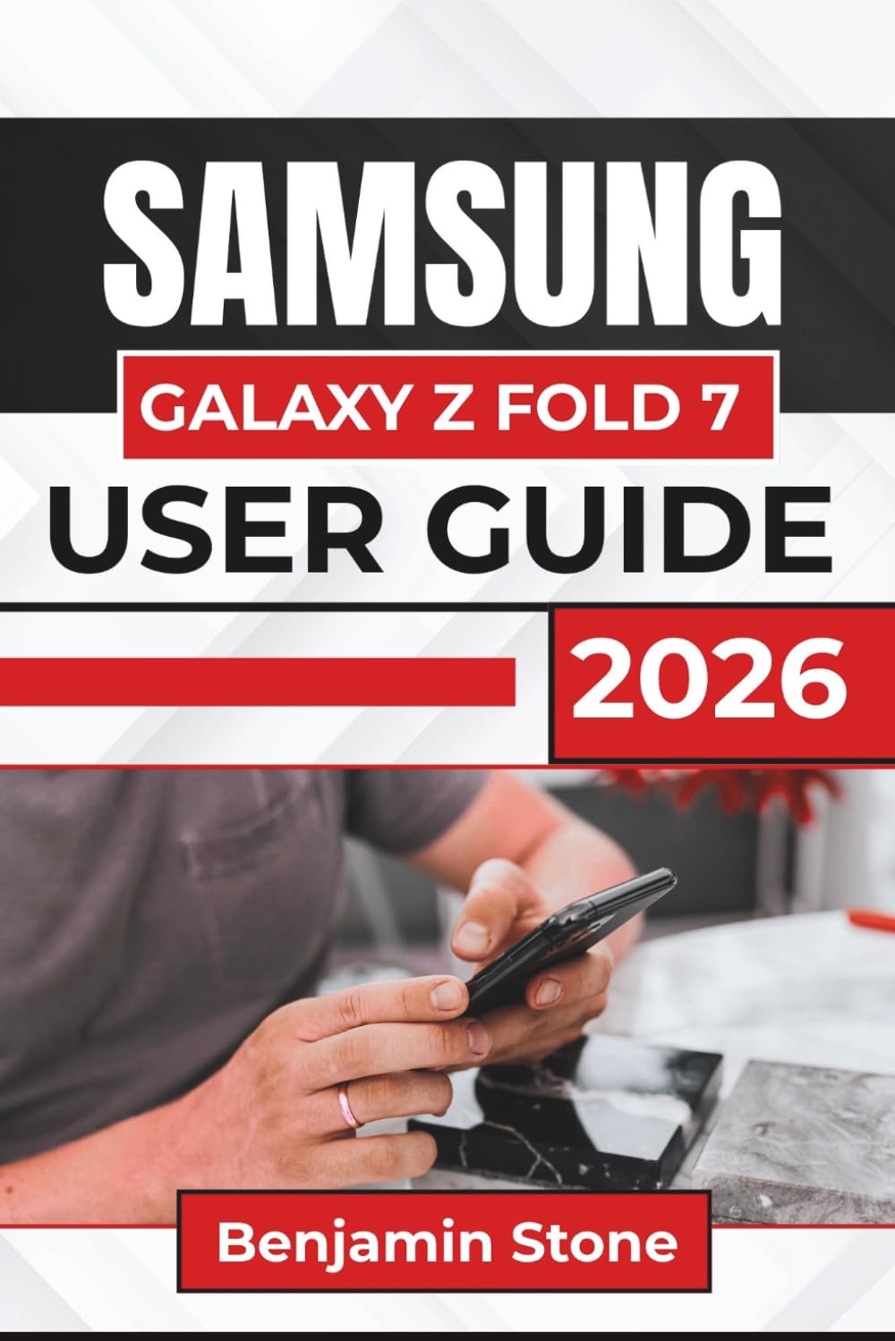 SAMSUNG Galaxy Z Fold 7 USER GUIDE 2026: Explore Powerful Multitasking, Seamless Connectivity, And Enhanced Productivity Tools For A Versatile Mobile Experience