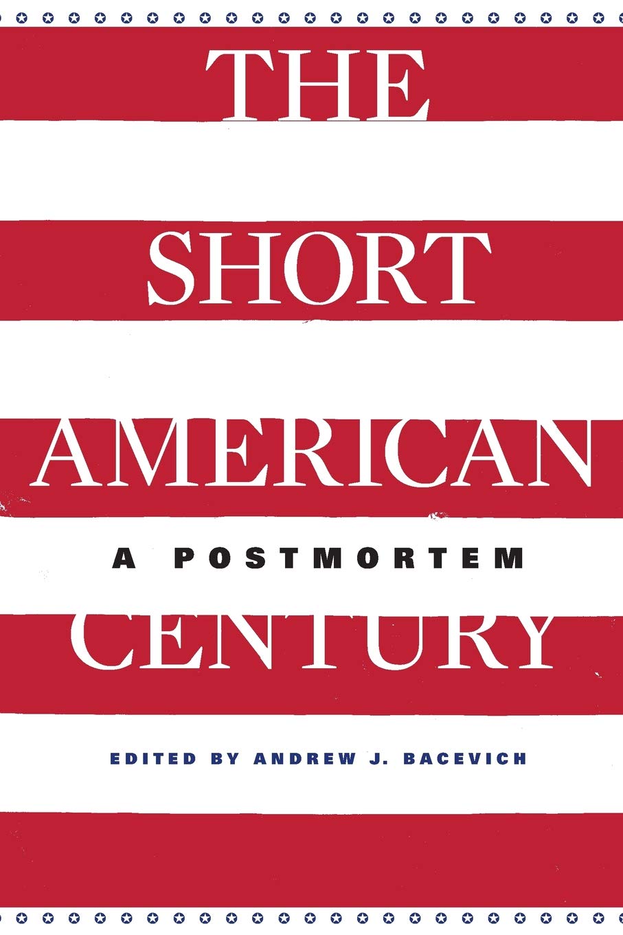 The Short American Century: A Postmortem