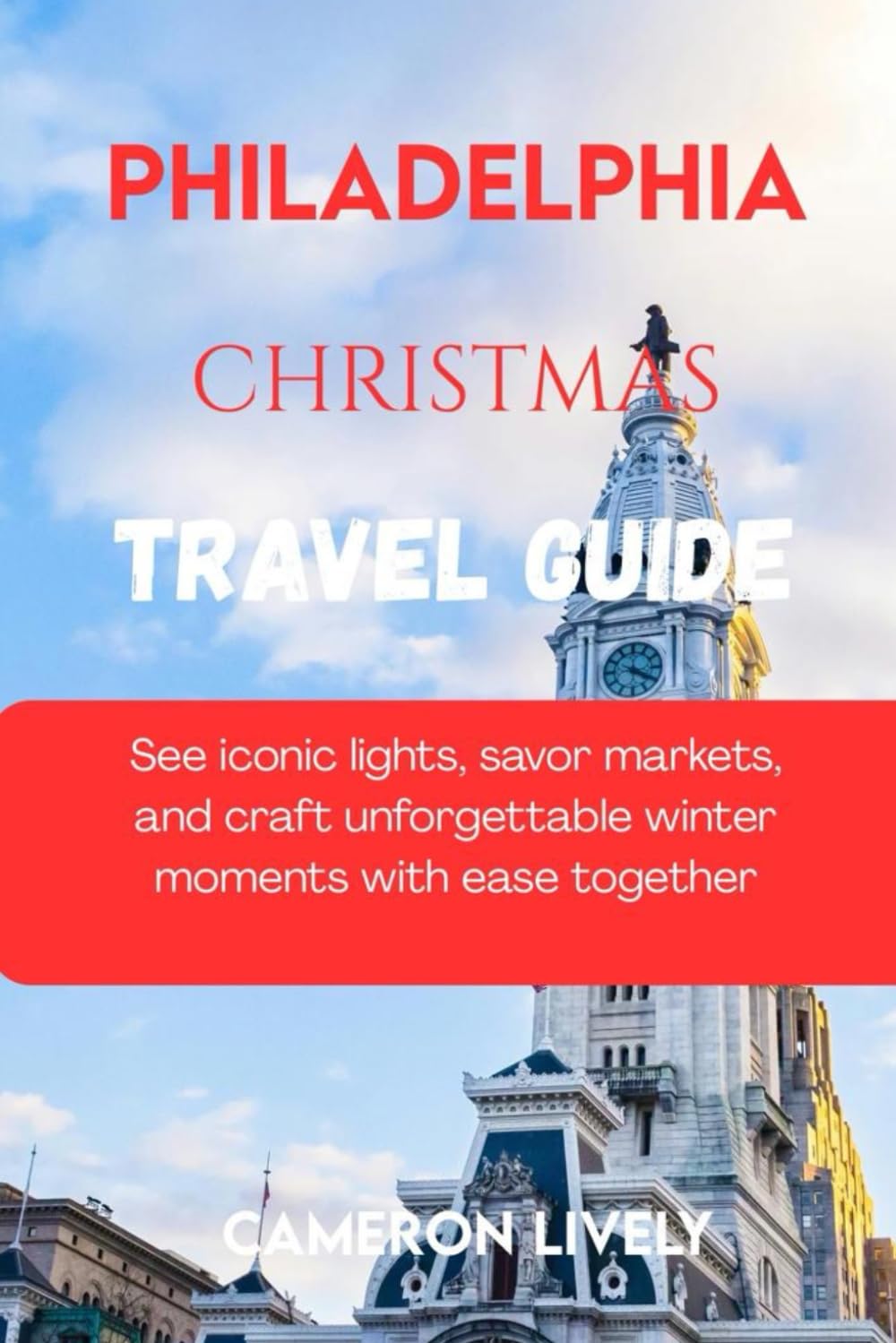 PHILADELPHIA CHRISTMAS TRA VEL GUIDE 2025: See iconic lights, savor markets, and craft unforgettable winter moments with ease together