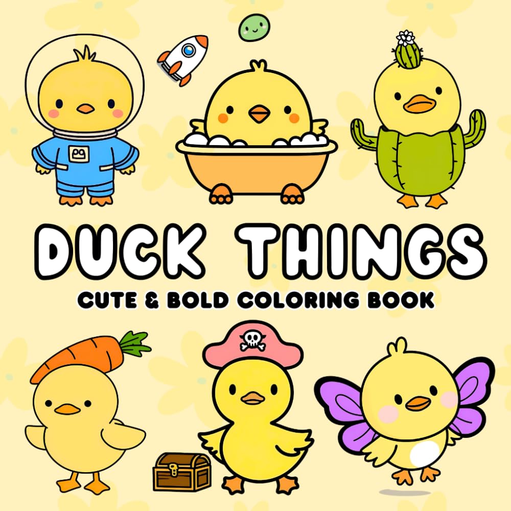 Duck Things: Coloring Book for Kids, Teens, & Adults, Bold and Simple and Easy Designs for Stress-Relief Featuring Ducks