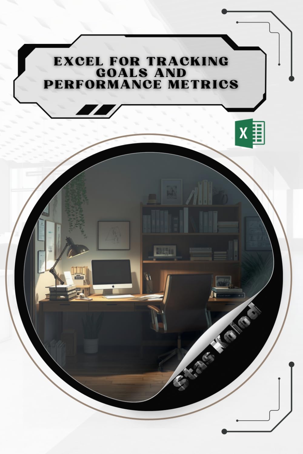Excel for Tracking Goals and Performance Metrics: Your Road from Novice to Skilled Professional