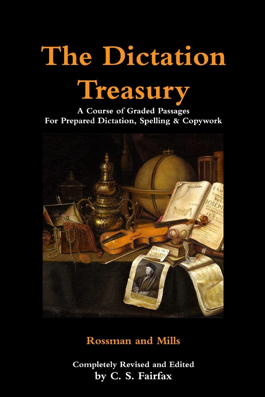 The Dictation Treasury: A Course of Graded Passages For Prepared Dictation, Spelling & Copywork