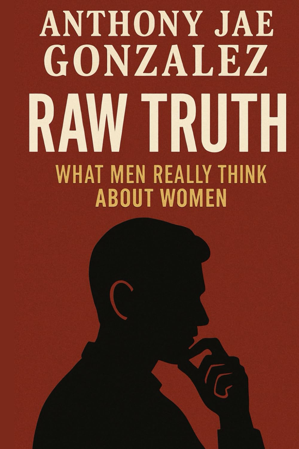 Raw Truth: What Men Really Think About Women