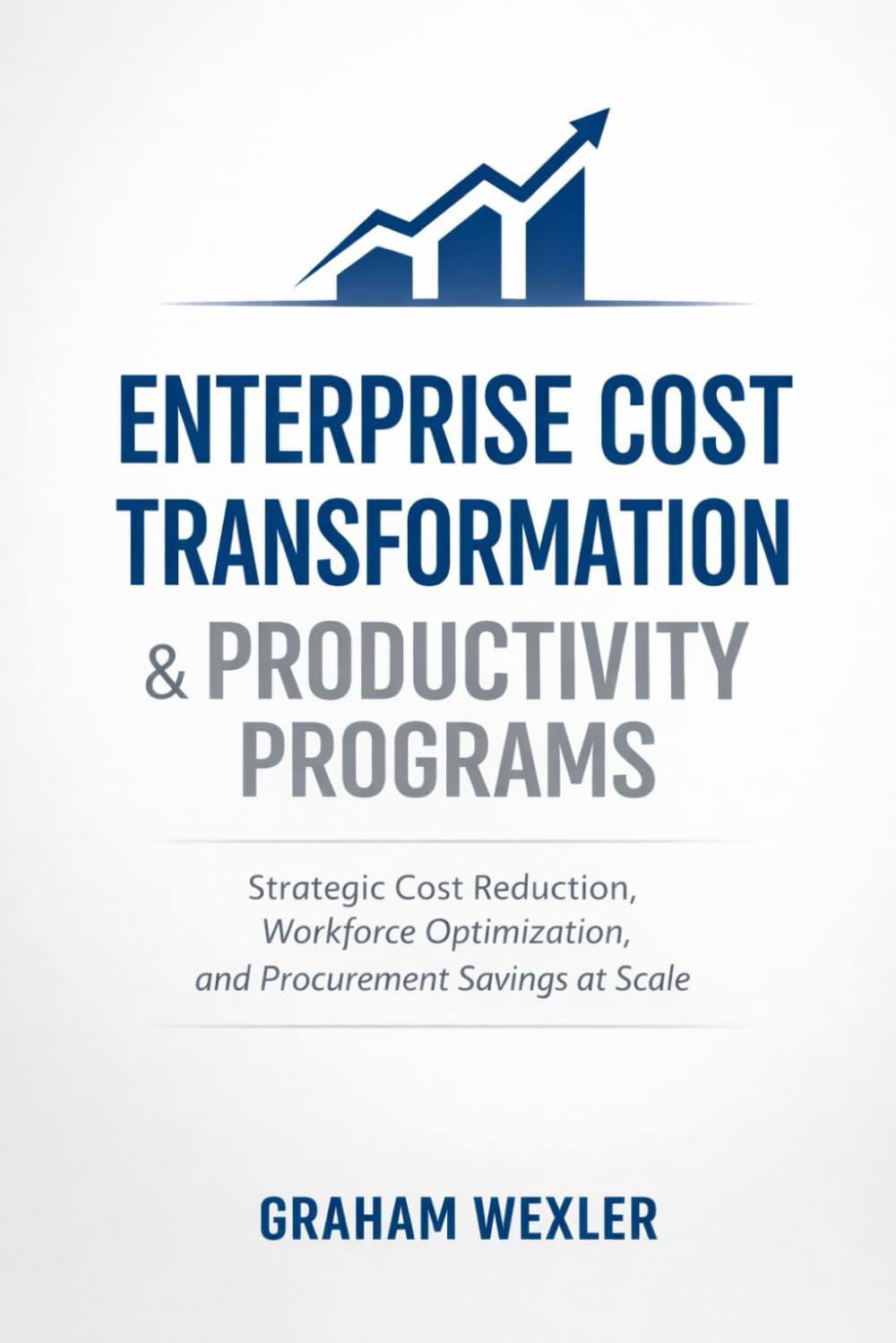 Enterprise Cost Transformation & Productivity Programs: Strategic Cost Reduction, Workforce Optimization, and Procurement Savings at Scale