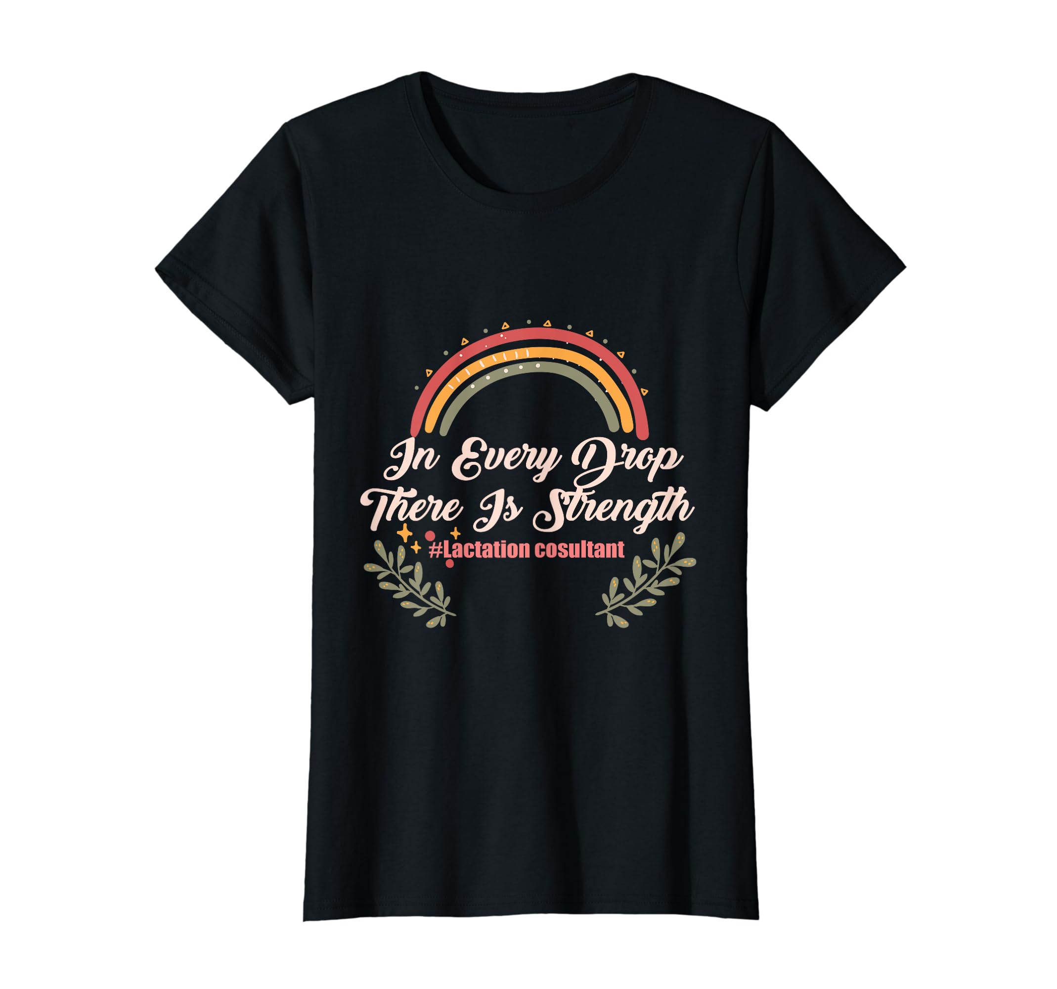 In every Drop There is strenght Lactation consultant T-Shirt