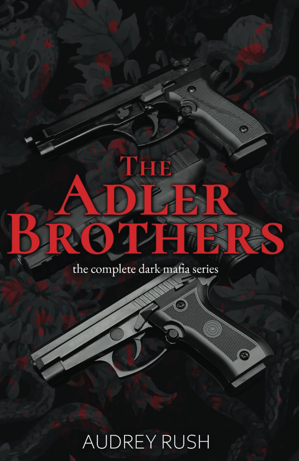 The Adler Brothers: The Complete Dark Mafia Series
