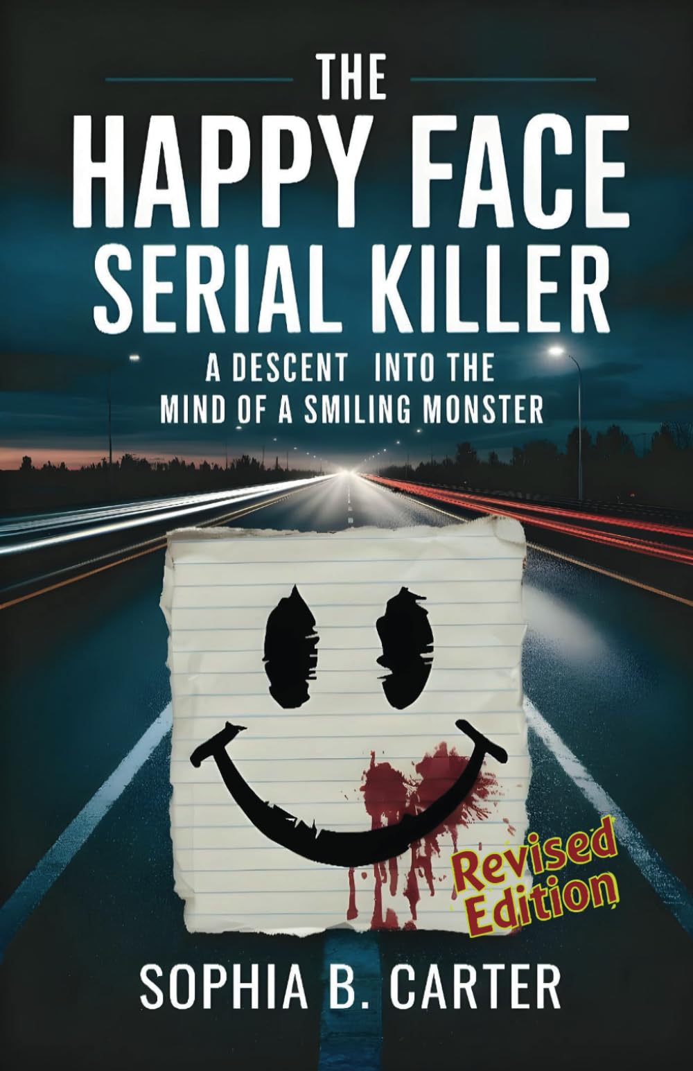 The Happy Face Serial Killer: A Descent Into the Mind of a Smiling Monster (Behind the Headlines - A True Crime Series)