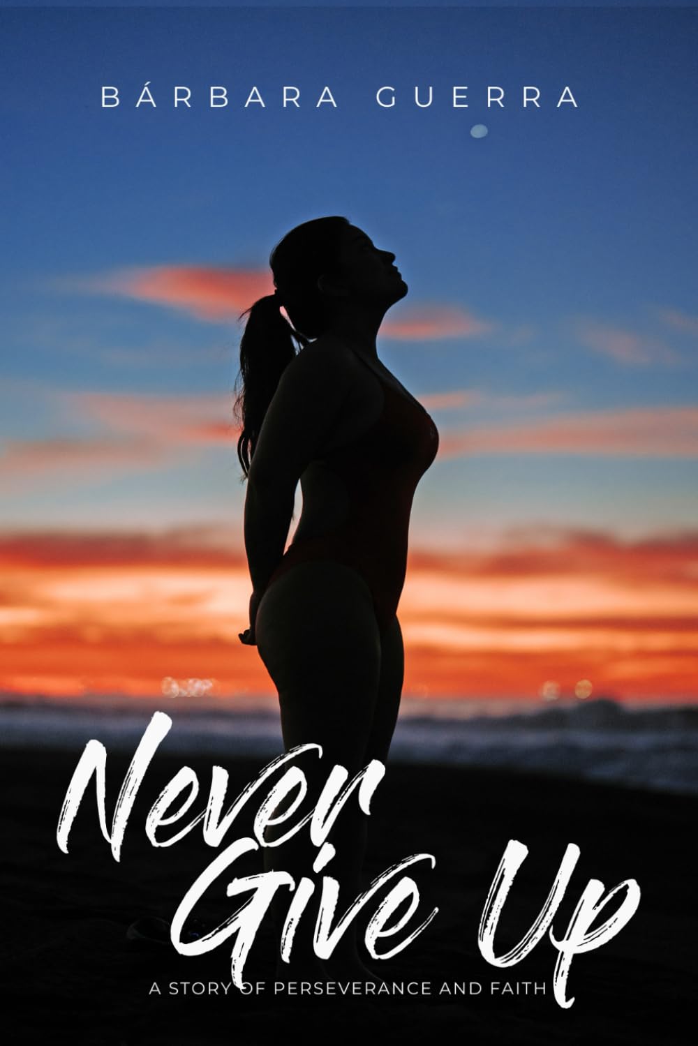 Never Give Up: A story of perseverance and faith