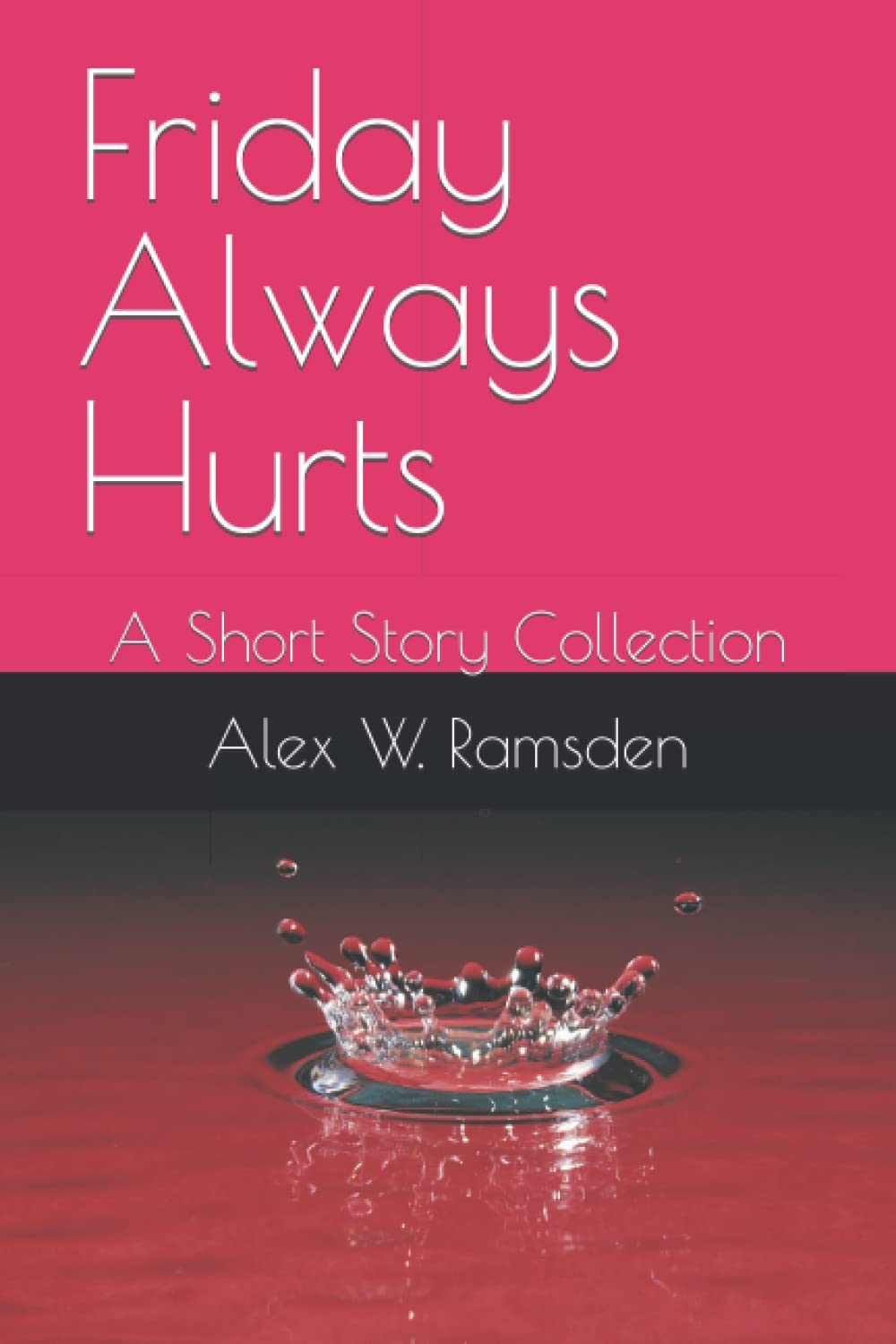 Friday Always Hurts: A Short Story Collection