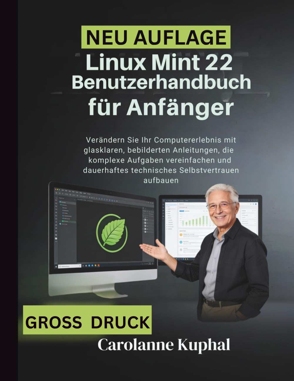 Linux Mint 22 Benutzerhandbuch für Anfänger: Verändern Sie Ihr Computererlebnis mit glasklaren, bebilderten Anleitungen, die komplexe Aufgaben ... technisches Selbstvertrauen aufbauen