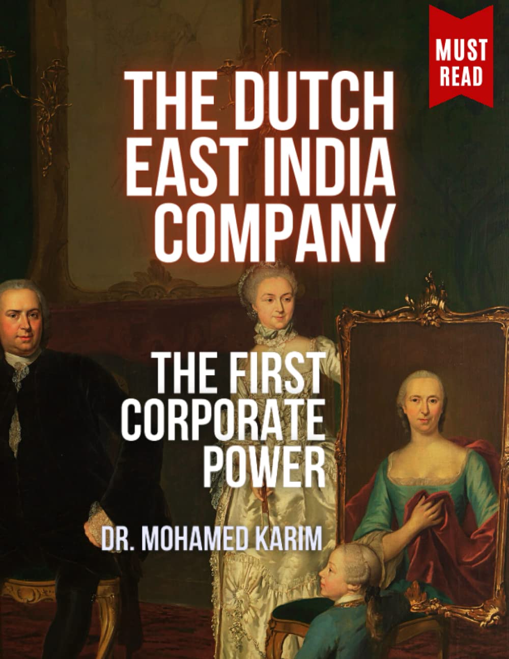 The Dutch East India Company: An In-depth Study of The First Corporate Power