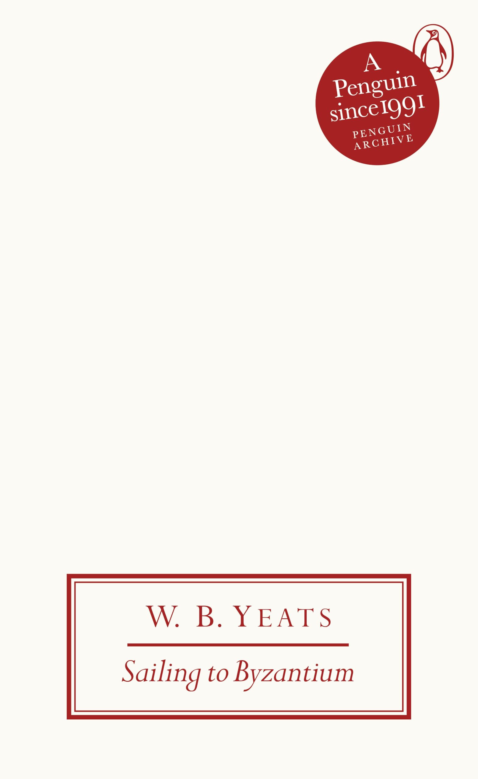 Sailing to Byzantium: W.B. Yeats (Penguin Archive)