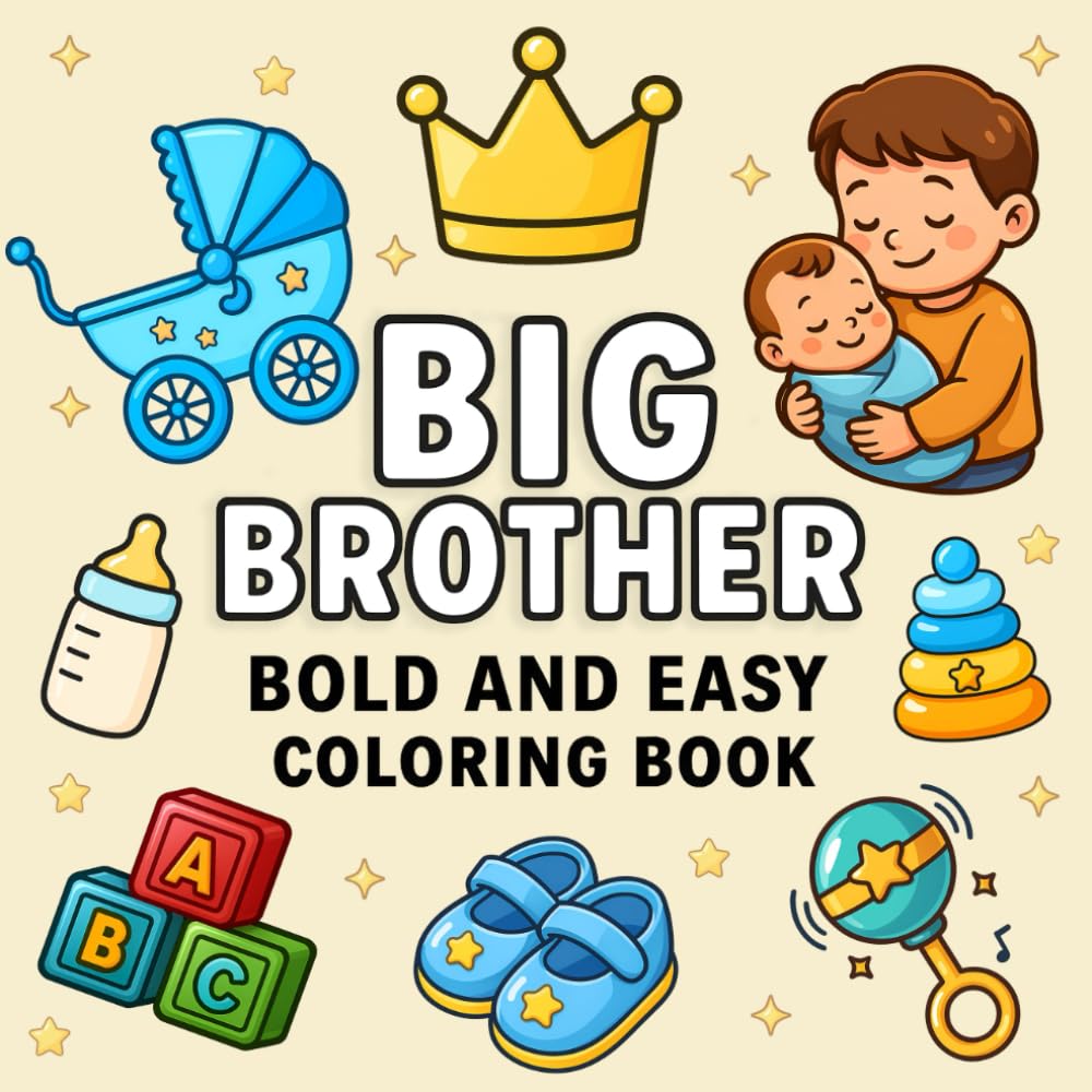 Big Brother Bold and Easy Coloring Book: Simple and Fun Coloring Pages for New Siblings and Toddlers