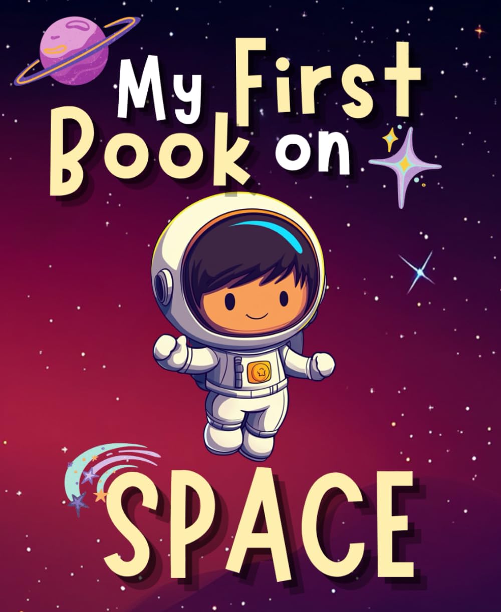 My First Book on Space: A Toddler’s Guide to the Universe – Spark Imagination with Rhymes and Wonder